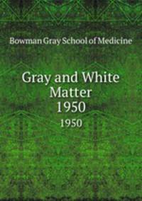 Gray and White Matter. 1950