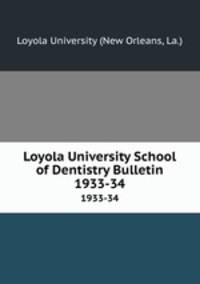 Loyola University School of Dentistry Bulletin. 1933-34