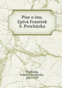 Pise o inu. Zpiva Frantiek S. Prochazka