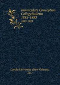 Immaculate Conception CollegeBulletin. 1882-1883