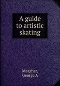 A guide to artistic skating