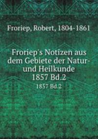 Froriep`s Notizen aus dem Gebiete der Natur- und Heilkunde. 1857 Bd.2