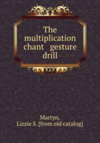 The multiplication chant & gesture drill