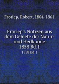 Froriep`s Notizen aus dem Gebiete der Natur- und Heilkunde. 1858 Bd.1