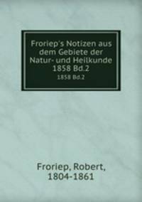 Froriep`s Notizen aus dem Gebiete der Natur- und Heilkunde. 1858 Bd.2