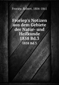 Froriep`s Notizen aus dem Gebiete der Natur- und Heilkunde. 1858 Bd.3
