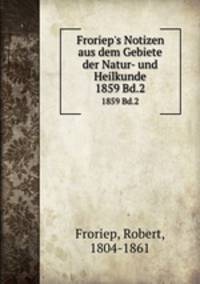Froriep`s Notizen aus dem Gebiete der Natur- und Heilkunde. 1859 Bd.2