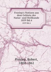 Froriep`s Notizen aus dem Gebiete der Natur- und Heilkunde. 1859 Bd.4