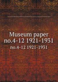 Museum paper. no.4-12 1921-1931