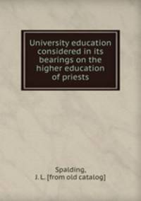 University education considered in its bearings on the higher education of priests