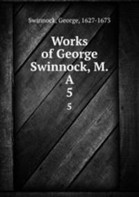 Works of George Swinnock, M.A. 5