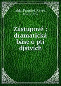 Zastupove : dramaticka base o pti djstvich