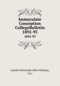 Immaculate Conception CollegeBulletin. 1892-93