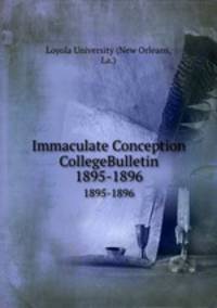 Immaculate Conception CollegeBulletin. 1895-1896