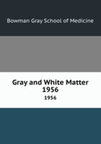 Gray and White Matter. 1956