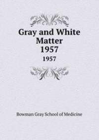 Gray and White Matter. 1957