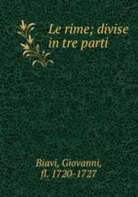Le rime; divise in tre parti