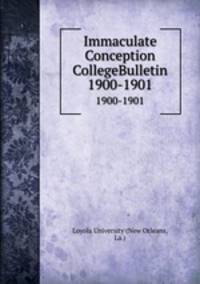 Immaculate Conception CollegeBulletin. 1900-1901