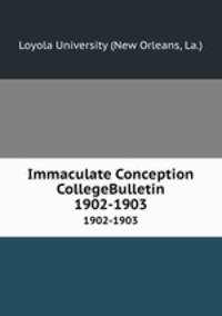Immaculate Conception CollegeBulletin. 1902-1903