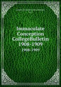 Immaculate Conception CollegeBulletin. 1908-1909