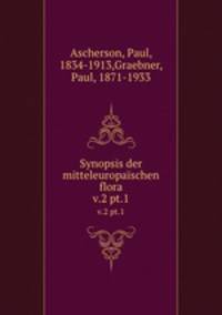 Synopsis der mitteleuropaschen flora. v.2 pt.1