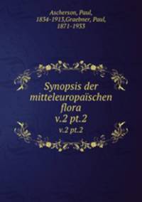 Synopsis der mitteleuropaschen flora. v.2 pt.2