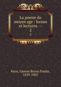 La poesie du moyen age : lecons et lectures. --. 2