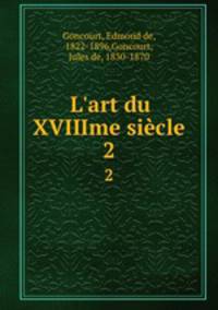 L`art du XVIIIme sicle. 2