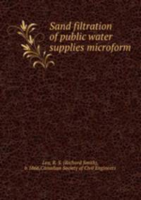 Sand filtration of public water supplies microform
