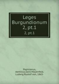 Leges Burgundionum. 2, pt.1