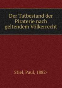 Der Tatbestand der Piraterie nach geltendem Volkerrecht