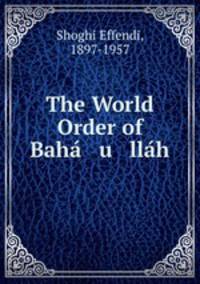 The World Order of Bah u llh