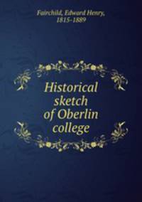 Historical sketch of Oberlin college