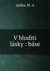 V bluditi lasky : base