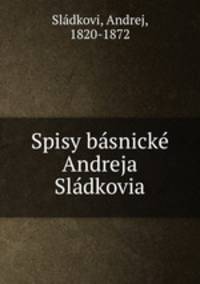 Spisy basnicke Andreja Sladkovia