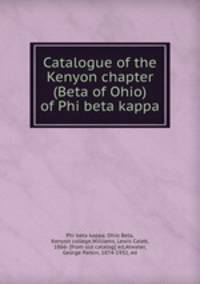 Catalogue of the Kenyon chapter (Beta of Ohio) of Phi beta kappa