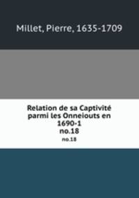 Relation de sa Captivit parmi les Onneiouts en 1690-1. no.18