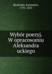 Wybor poezyj. W opracowaniu Aleksandra uckiego