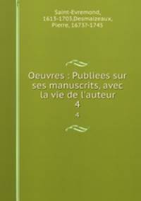 Oeuvres : Publiees sur ses manuscrits, avec la vie de l`auteur. 4