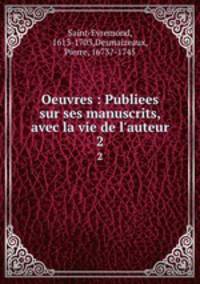 Oeuvres : Publiees sur ses manuscrits, avec la vie de l`auteur. 2