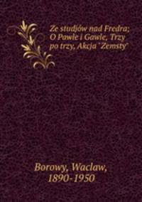 Ze studjw nad Fredra; O Pawle i Gawle, Trzy po trzy, Akcja "Zemsty"