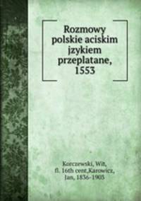 Rozmowy polskie aciskim jzykiem przeplatane, 1553