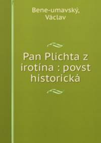 Pan Plichta z irotina : povst historicka