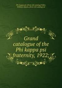 Grand catalogue of the Phi kappa psi fraternity, 1922;