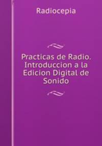 Practicas de Radio. Introduccion a la Edicion Digital de Sonido.