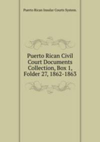 Puerto Rican Civil Court Documents Collection, Box 1, Folder 27, 1862-1863.