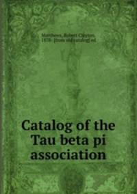 Catalog of the Tau beta pi association