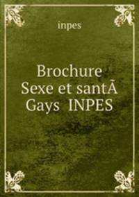 Brochure Sexe et santA Gays INPES
