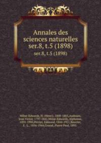Annales des sciences naturelles. ser.8, t.5 (1898)