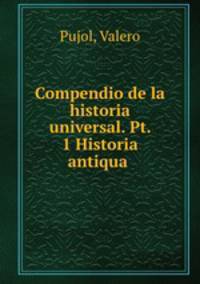 Compendio de la historia universal. Pt. 1 Historia antiqua